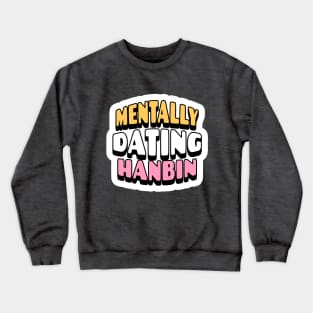 Zero base one zb1 mentally dating sung hanbin shanbin typography | Morcaworks Crewneck Sweatshirt